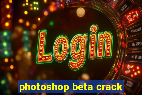 photoshop beta crack